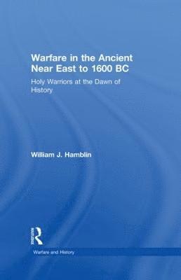 Warfare in the Ancient Near East to 1600 BC 1