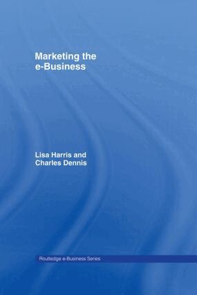 Charles Dennis, Lisa Harris - Marketing the e-Business, Inbunden