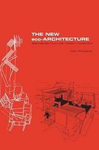 bokomslag The New Eco-Architecture: Alternatives from the Modern Movement