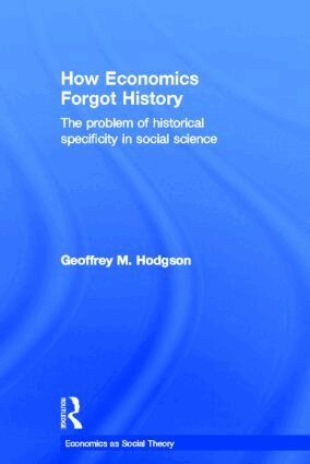 Geoffrey M Hodgson - How Economics Forgot History, Inbunden
