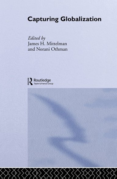 James H Mittelman, Norani Othman - Capturing Globalization, Inbunden