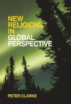 Peter B. Clarke, UK) Clarke, Peter B. (King's College, London and University of Oxford - New Religions in Global Perspective, Inbunden