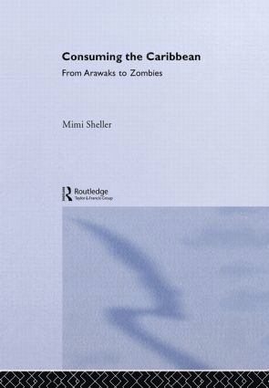 Mimi Sheller - Consuming the Caribbean, Inbunden