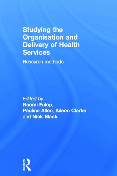 Pauline Allen, Nick Black, Aileen Clarke, Naomi Fulop, Stuart Anderson - Studying the Organisation and Delivery of Health Services, Inbunden