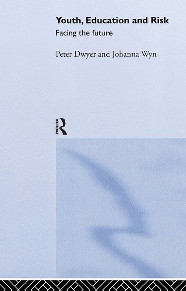 Peter Dwyer, Johanna Wyn - Youth, Education and Risk, Inbunden