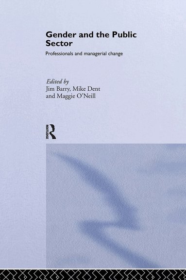 Jim Barry, Mike Dent, Maggie O'Neill - Gender and the Public Sector, Inbunden