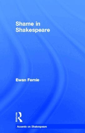 Ewan Fernie - Shame in Shakespeare, Inbunden