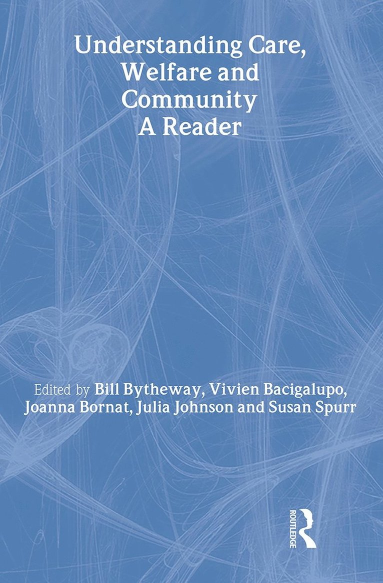 Vivien Bacigalupo, Joanna Bornat, Bill Bytheway, Julia Johnson, Susan Spurr - Understanding Care, Welfare and Community, Inbunden