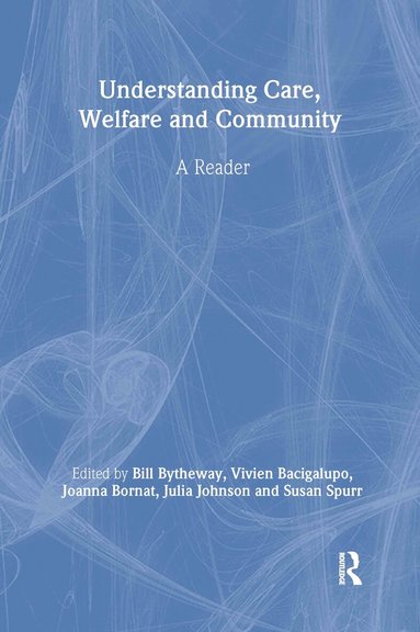 Vivien Bacigalupo, Joanna Bornat, Bill Bytheway, Julia Johnson, Susan Spurr - Understanding Care, Welfare and Community, Häftad