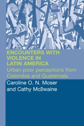 Cathy McIlwaine, Caroline Moser - Encounters with Violence in Latin America, Häftad