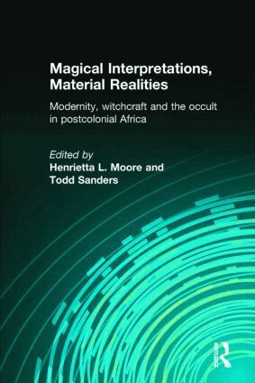 Henrietta L. Moore, Todd Sanders - Magical Interpretations, Material Realities, Häftad