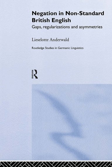 Lieselotte Anderwald - Negation in Non-Standard British English, Inbunden