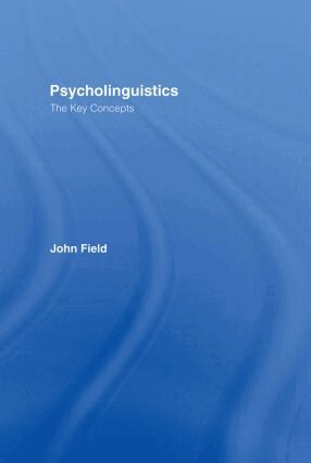 John Field - Psycholinguistics: The Key Concepts, Inbunden