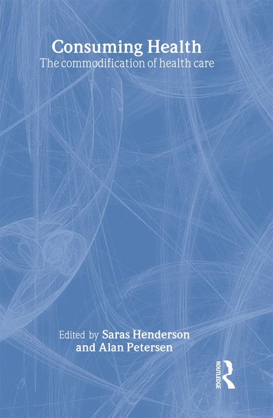 Sara Henderson, Alan Petersen - Consuming Health, Inbunden
