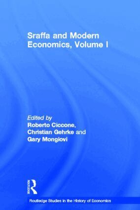 Roberto Ciccone, Christian Gehrke, Gary Mongiovi - Sraffa and Modern Economics, Volume I, Inbunden