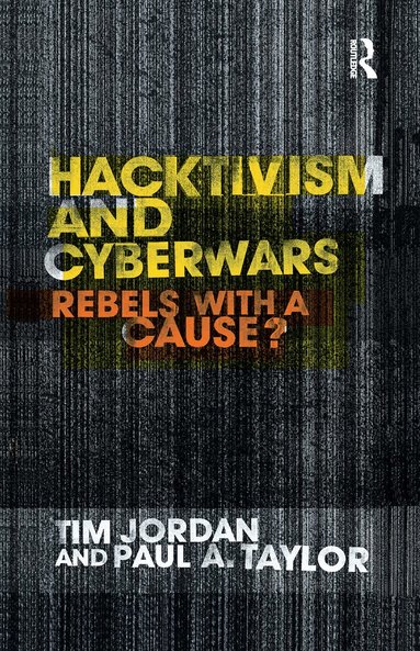 Tim Jordan, Paul Taylor - Hacktivism and Cyberwars, Inbunden