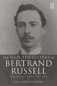 bokomslag The Selected Letters of Bertrand Russell, Volume 1