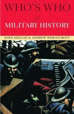 John Keegan, Andrew Wheatcroft - Who's Who in Military History, Häftad