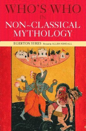 Edgerton Skyes, Alan Kendall, Egerton Sykes - Who's Who in Non-Classical Mythology, Häftad