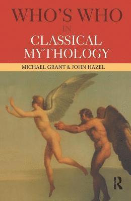 Michael Grant, John Hazel - Who's Who in Classical Mythology, Häftad