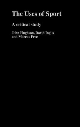John Hughson, David Inglis, Marcus W. Free - Uses of Sport, Inbunden