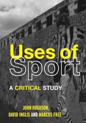 John Hughson, David Inglis, Marcus W. Free - Uses of Sport, Häftad