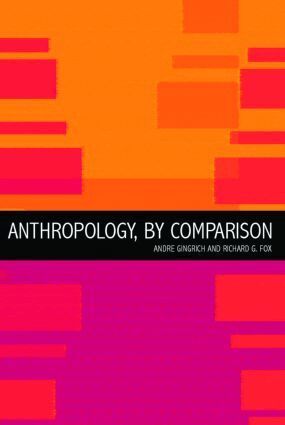 Richard G. Fox, Andre Gingrich - Anthropology, by Comparison, Häftad