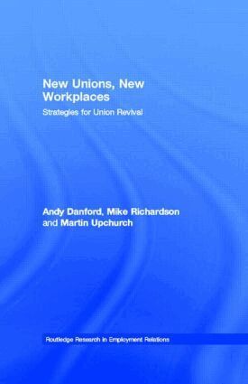 Andy Danford, Mike Richardson, Martin Upchurch - New Unions, New Workplaces, Inbunden