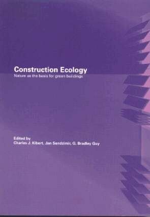 Charles J. Kibert, Jan Sendzimir, G. Bradley Guy - Construction Ecology, Häftad