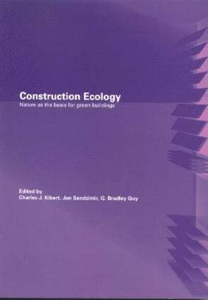 Charles J. Kibert, Jan Sendzimir, G. Bradley Guy - Construction Ecology, Häftad