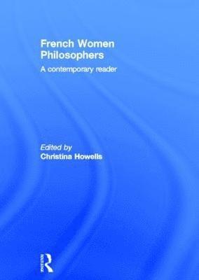 Christina Howells - French Women Philosophers, Inbunden