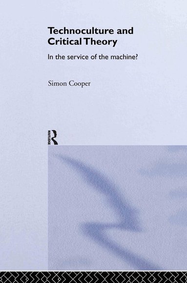 Simon Cooper - Technoculture and Critical Theory, Inbunden