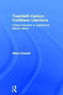 Alison Donnell, UK) Donnell, Alison (Nottingham Trent University - Twentieth-Century Caribbean Literature, Inbunden