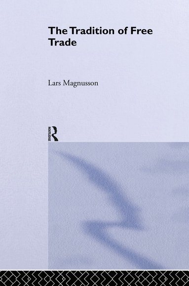 Lars Magnusson - Tradition of Free Trade, Inbunden