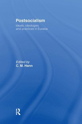C.M. Hann, C. M. Hann - Postsocialism, Inbunden
