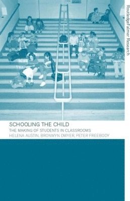 Helena Austin, Bronwyn Dwyer, Peter Freebody - Schooling the Child, Häftad