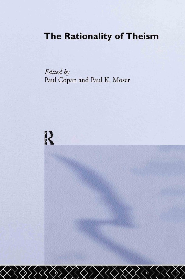 Paul Copan, Paul Moser - Rationality of Theism, Inbunden