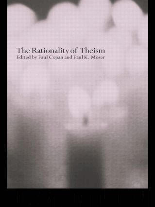 Paul Copan, Paul Moser - Rationality of Theism, Häftad