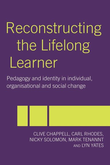 Clive Chappell, Carl Rhodes, Nicky Solomon, Mark Tennant, Lyn Yates - Reconstructing the Lifelong Learner, Häftad