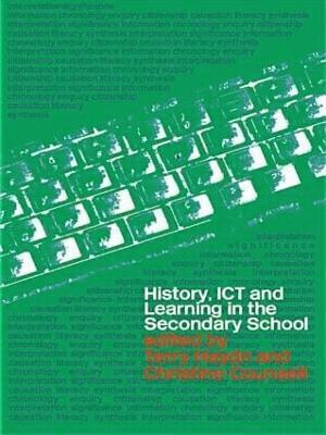 Terry Haydn, Christine Counsell - History, ICT and Learning in the Secondary School, Häftad