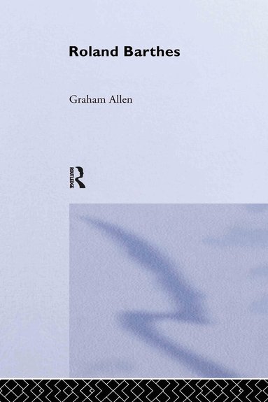 Graham Allen - Roland Barthes, Inbunden