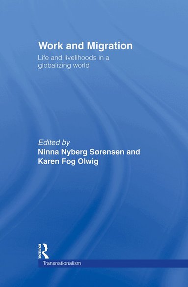Karen Fog Olwig, Ninna Nyberg Sorensen - Work and Migration, Inbunden