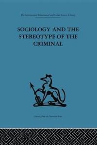 bokomslag Sociology and the Stereotype of the Criminal