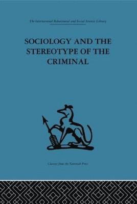 Dennis Chapman - Sociology and the Stereotype of the Criminal, Inbunden
