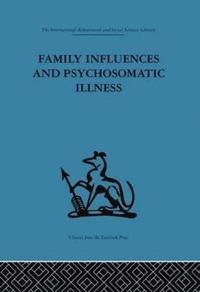 bokomslag Family Influences and Psychosomatic Illness