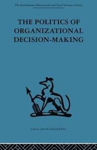 bokomslag The Politics of Organizational Decision-Making