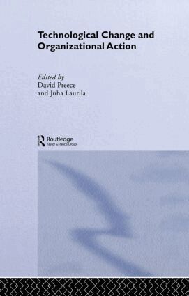 Juha Laurila, David Preece - Technological Change and Organizational Action, Inbunden