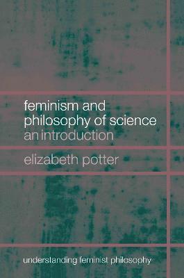 Elizabeth Potter, USA) Potter, Elizabeth (Mill's College - Feminism and Philosophy of Science, Inbunden