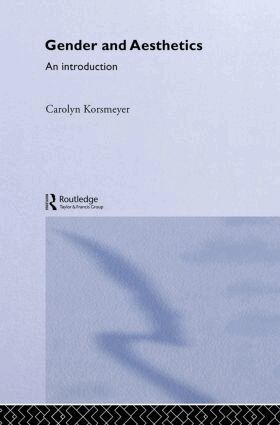 Carolyn Korsmeyer - Gender and Aesthetics, Inbunden