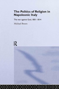 bokomslag Politics and Religion in Napoleonic Italy